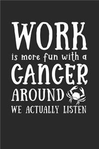 Work Is More Fun with a Cancer Around We Actually Listen: Signs of the Zodiac, a Lined Journal with 120 Pages