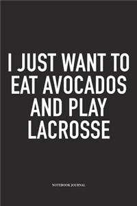 I Just Want To Eat Avocados And Play Lacrosse