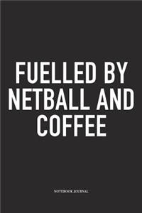 Fuelled By Netball And Coffee