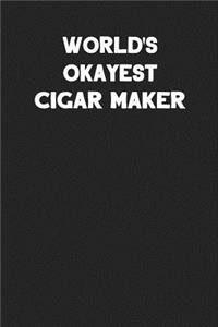 World's Okayest Cigar Maker