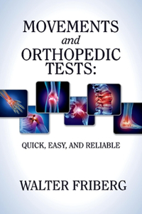 Movements and Orthopedic Tests: Quick, Easy, and Reliable