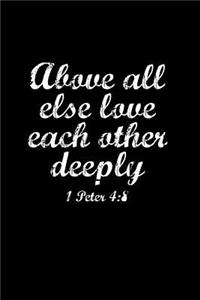Above All Else Love Each Other Deeply