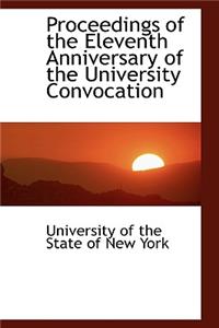Proceedings of the Eleventh Anniversary of the University Convocation