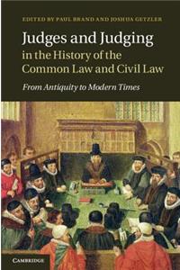 Judges and Judging in the History of the Common Law and Civil Law