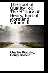 The Fool of Quality; Or, the History of Henry, Earl of Moreland, Volume II