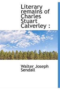 Literary Remains of Charles Stuart Calverley