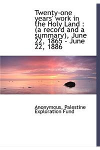 Twenty-One Years' Work in the Holy Land