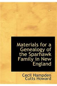 Materials for a Genealogy of the Sparhawk Family in New England