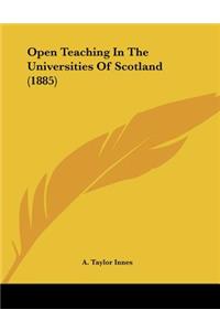 Open Teaching In The Universities Of Scotland (1885)