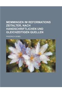 Memmingen Im Reformations Zeitalter, Nach Handschriftlichen Und Gleichzeitigen Quellen