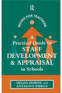 Practical Guide to Staff Development and Appraisal in Schools