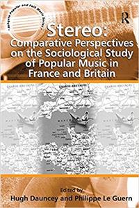 Stereo: Comparative Perspectives on the Sociological Study of Popular Music in France and Britain