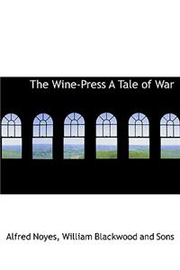 The Wine-Press a Tale of War