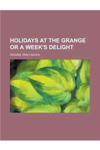 Holidays at the Grange or a Week's Delight