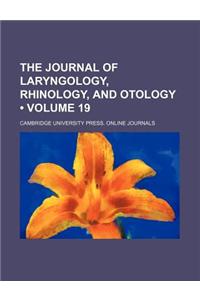 The Journal of Laryngology, Rhinology, and Otology (Volume 19)