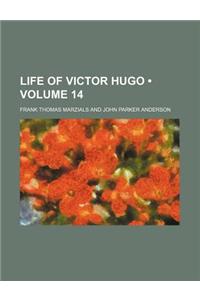 Life of Victor Hugo (Volume 14)