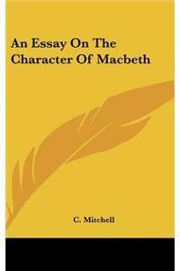 An Essay on the Character of Macbeth