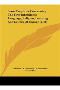 Some Enquiries Concerning the First Inhabitants Language, Religion, Learning and Letters of Europe (1758)