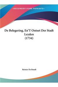 de Belegering, En't Ontset Der Stadt Leyden (1734)