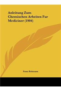 Anleitung Zum Chemischen Arbeiten Fur Mediciner (1904)