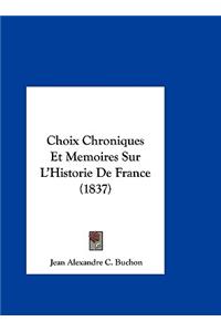 Choix Chroniques Et Memoires Sur L'Historie de France (1837)