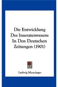 Die Entwicklung Des Inseratenwesens in Den Deutschen Zeitungen (1901)