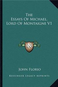 The Essays of Michael, Lord of Montaigne V1