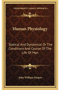 Human Physiology: Statical and Dynamical or the Conditions and Course of the Life of Man