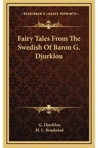Fairy Tales From The Swedish Of Baron G. Djurklou