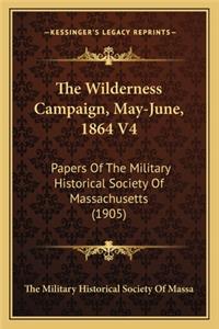 The Wilderness Campaign, May-June, 1864 V4