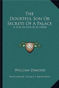 Doubtful Son or Secrets of a Palace