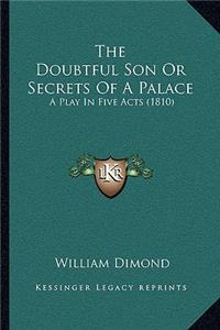 The Doubtful Son Or Secrets Of A Palace