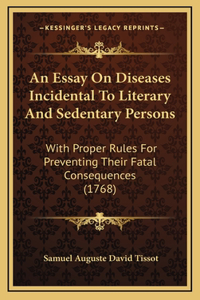 An Essay on Diseases Incidental to Literary and Sedentary Persons
