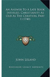 An Answer to a Late Book Intitled, Christianity as Old as the Creation, Part 1 (1740)