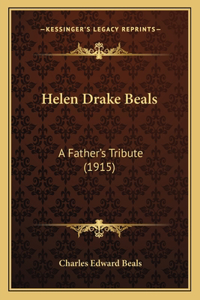 Helen Drake Beals: A Father's Tribute (1915)