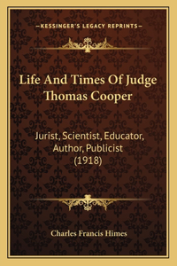 Life And Times Of Judge Thomas Cooper