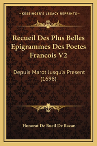 Recueil Des Plus Belles Epigrammes Des Poetes Francois V2