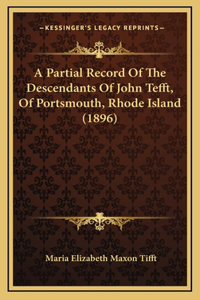 A Partial Record Of The Descendants Of John Tefft, Of Portsmouth, Rhode Island (1896)