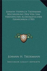 Johann Heinrich Tiedemann Beschreibung Der Von Ihm Verfertigten Achromatischen Fernrohren (1785)