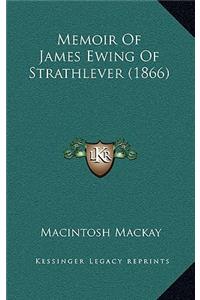 Memoir Of James Ewing Of Strathlever (1866)
