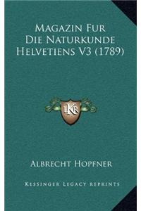 Magazin Fur Die Naturkunde Helvetiens V3 (1789)