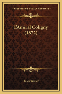 L'Amiral Coligny (1872)