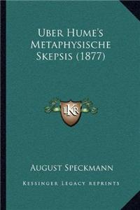 Uber Hume's Metaphysische Skepsis (1877)