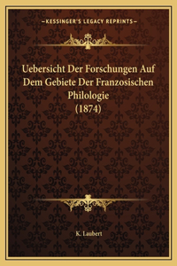 Uebersicht Der Forschungen Auf Dem Gebiete Der Franzosischen Philologie (1874)