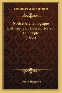 Notice Archeologique Historique Et Descriptive Sur La Crypte (1854)