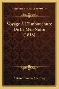 Voyage A L'Embouchure De La Mer-Noire (1818)