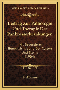 Beitrag Zur Pathologie Und Therapie Der Pankreaserkrankungen