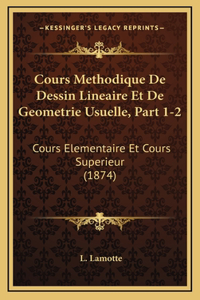 Cours Methodique De Dessin Lineaire Et De Geometrie Usuelle, Part 1-2