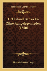 Het Eiland Banka En Zijne Aangelegenheden (1850)
