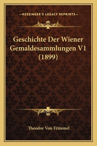 Geschichte Der Wiener Gemaldesammlungen V1 (1899)